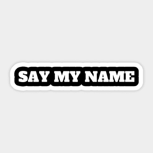 say my name Sticker